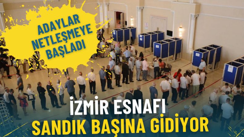 İzmir esnafı sandık başına gidiyor: İşte kesinleşen başkan adayları