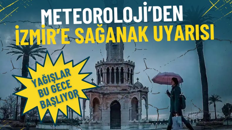 İzmir İ&ccedil;in Meteoroloji&rsquo;den Sağınağı İşaret Eden Uyarı