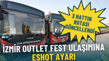 İzmir Outlet Fest İ&ccedil;in ESHOT Ulaşım D&uuml;zenlemesi: 3 Hattın Rotası G&uuml;ncellendi