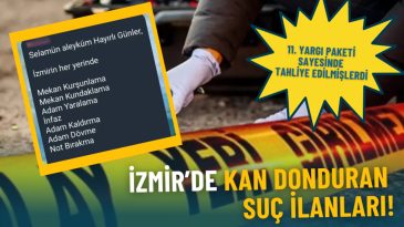 İzmir'de 11. Yargı Paketi'nin Yarattığı Şaşkınlık Verici Su&ccedil; İlanları!