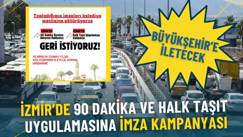 İzmir'de 90 Dakika ve Halk Taşıt Uygulaması İçin İmza Kampanyası: Büyükşehir'e İletilecek