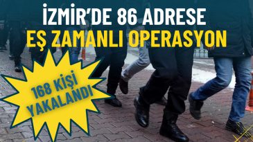 İzmir'de Eş Zamanlı Operasyon: 168 Kişi G&ouml;zaltına Alındı
