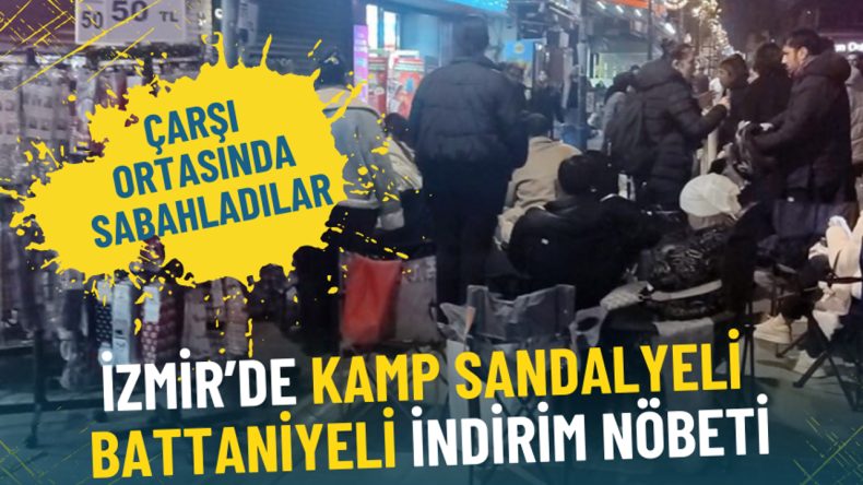 İzmir'de İndirim İçin Gece Nöbeti: Kamp Sandalyeleriyle Sıraya Girdiler, Çarşı Ortasında Sabahladılar