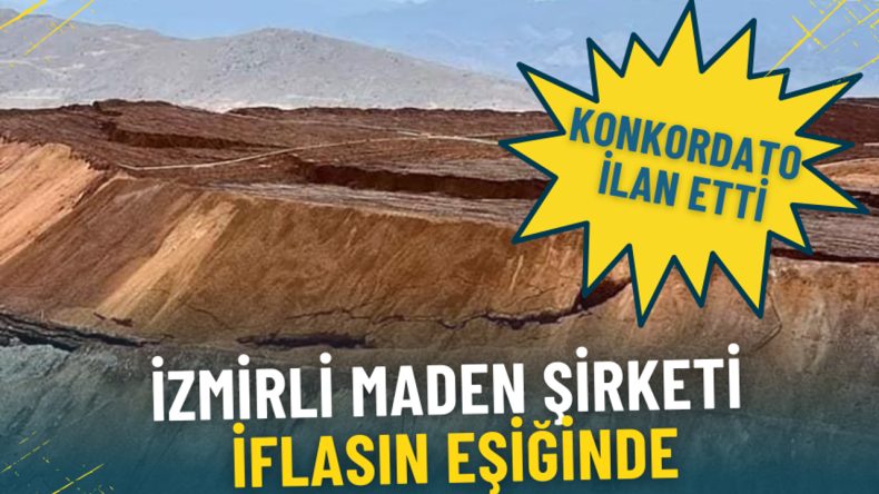 İzmirli Maden Şirketi İflas Tehdidi Altında: Konkordato İlan Edildi