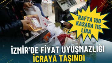 İzmir&rsquo;de Fiyat Uyuşmazlığı İcraya Taşındı: Rafta 100 Kasada 115 Lira