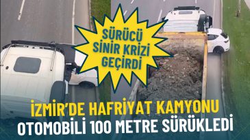 İzmir&rsquo;de hafriyat kamyonu otomobili 100 metre s&uuml;r&uuml;kledi: S&uuml;r&uuml;c&uuml; sinir krizi ge&ccedil;irdi