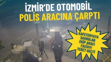 İzmir&rsquo;de otomobil, polis aracına &ccedil;arptı: Kafeteryaya savrulan ekip aracı faciayı ucuz atlattı