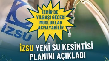 İzmir&rsquo;de Yılbaşı Gecesi Musluklar Akmayabilir: İZSU Yeni Su Kesintisi Planını A&ccedil;ıkladı