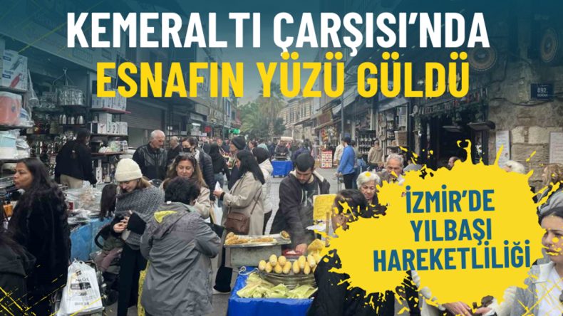 İzmir&rsquo;de Yılbaşı Hareketliliği: Kemeraltı &Ccedil;arşısı&rsquo;nda Yeni Yıl &Ouml;ncesi Esnafın Y&uuml;z&uuml; G&uuml;ld&uuml;