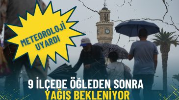 Meteoroloji Uyarısı: İzmir&rsquo;in 9 İl&ccedil;esinde &Ouml;ğleden Sonra Yağış Bekleniyor