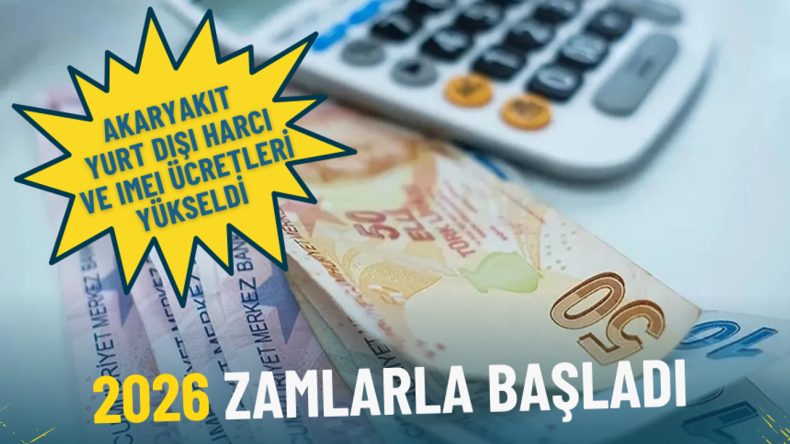 2026 Yılı Zamlarla Başladı: Akaryakıt, Yurt Dışı Harcı ve IMEI &Uuml;cretleri Y&uuml;kseldi