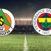 Alanyaspor – Fenerbah&ccedil;e Ma&ccedil;ının Zamanı, Saati ve Yayın Kanalı Belli Oldu! İşte Muhtemel 11'ler