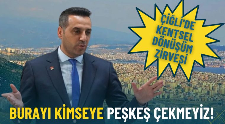 &Ccedil;iğli'de Kentsel D&ouml;n&uuml;ş&uuml;m Zirvesi: Başkan Yıldız, "Burayı Kimseye Peşkeş &Ccedil;ekmeyiz"