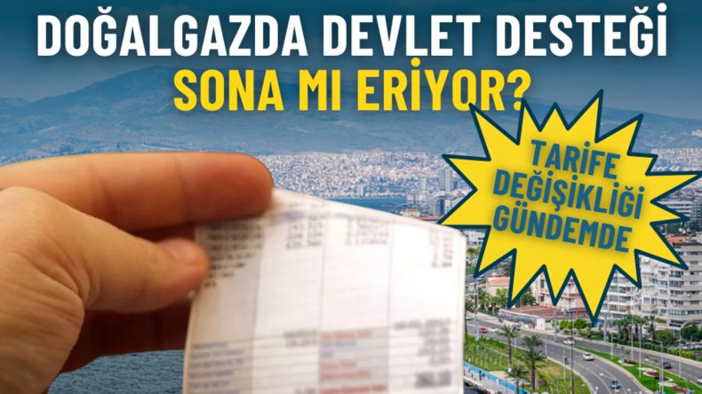 Doğalgazda Devlet Desteği Sona mı Eriyor? Yeni Tarife Değişikliği G&uuml;ndemde