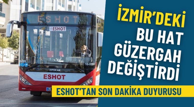 ESHOT&rsquo;tan son dakika duyurusu: İzmir&rsquo;deki bu hat g&uuml;zergah değiştirdi, 3 durağı hizmet dışı kaldı
