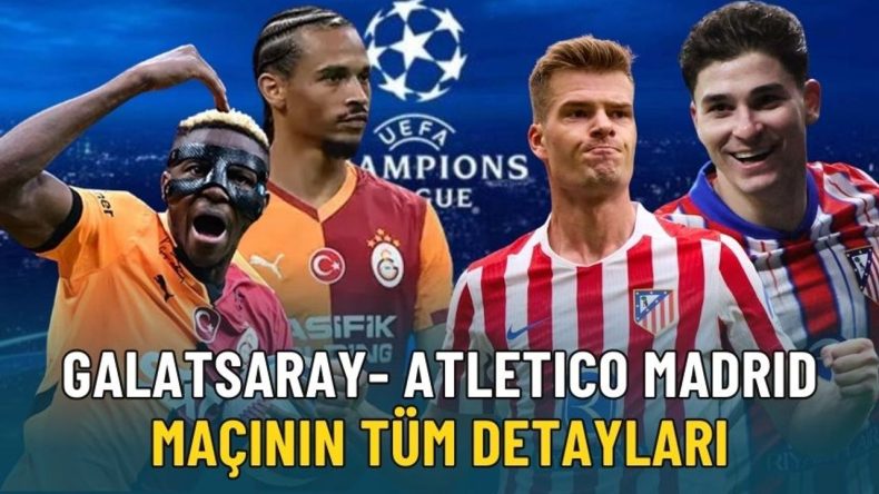 Galatasaray – Atletico Madrid Ma&ccedil;ı Ne Zaman, Saat Ka&ccedil;ta Hangi Kanalda? Muhtemel 11'ler