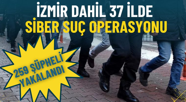 İzmir de D&acirc;hil 37 İl Genelinde Siber Su&ccedil; Operasyonu: 259 Ş&uuml;pheli Yakalandı