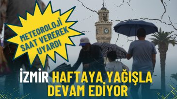İzmir Haftaya Yağışla Devam Ediyor: Meteoroloji Bug&uuml;n Sağanak İ&ccedil;in Saat Verdi