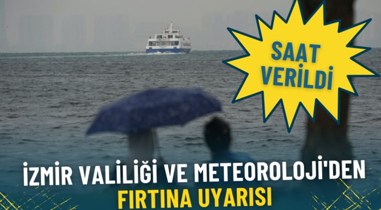 İzmir Valiliği ve Meteoroloji'den Fırtına Uyarısı: Saat Belirlendi