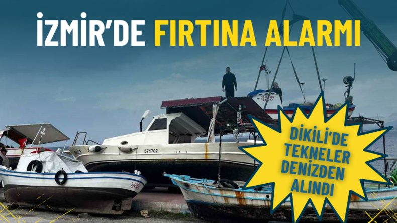 İzmir'de Fırtına Endişesi: Dikili'de Tekneler Karaya Alındı