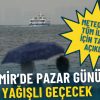 İzmir'de Pazar G&uuml;n&uuml; Yağışlı Ge&ccedil;ecek: Meteoroloji T&uuml;m İl&ccedil;eler i&ccedil;in Tahminleri A&ccedil;ıkladı