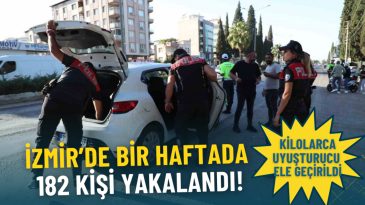 İzmir'de Uyuşturucu Operasyonları: 182 G&ouml;zaltı ve Kilolarca Uyuşturucu Ele Ge&ccedil;irildi