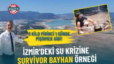 İzmir'deki Su Krizi: Survivor Bayhan'ın Pirin&ccedil; Pişirme &Ouml;rneği!