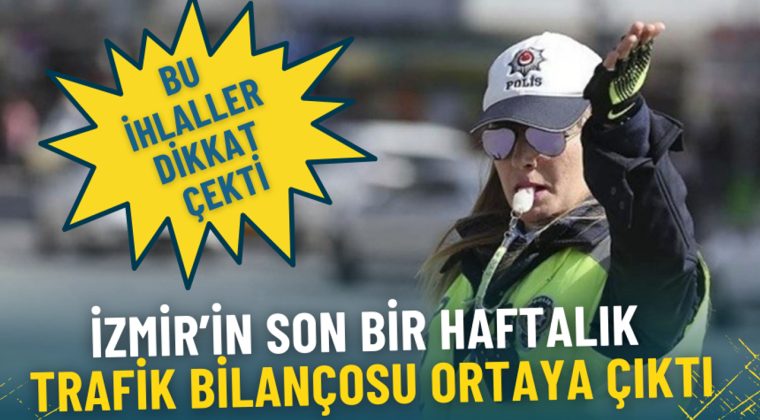 İzmir&rsquo;in Son Haftasına Ait Trafik Raporu: Dikkat &Ccedil;eken İhlaller