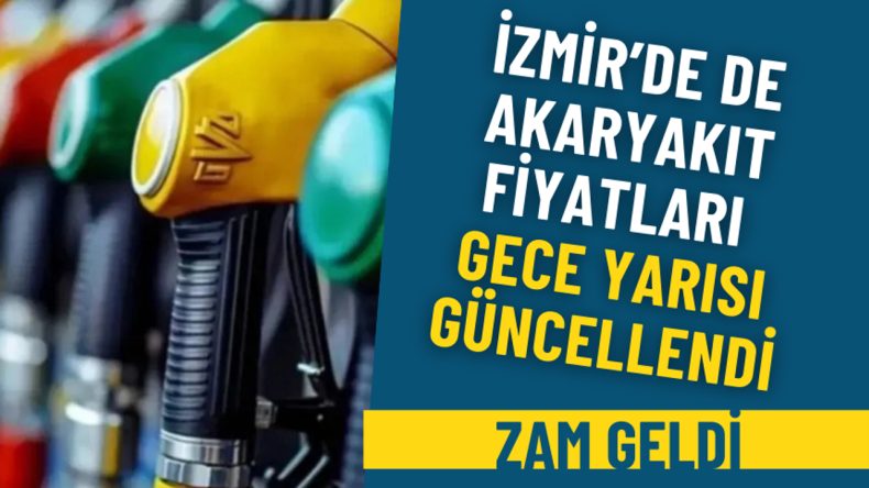 İzmir&rsquo;de Akaryakıt Fiyatlarında Gece Yarısı G&uuml;ncelleme: Zam Uygulandı