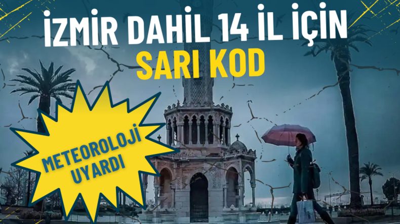 Meteoroloji'den Uyarı: İzmir İçin Sarı Kodlu Hava Durumu