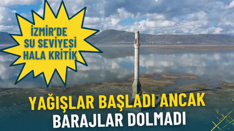 Yağışlar Başladı Ama Barajlar Dolmadı: İzmir&rsquo;de Su Seviyesi Hala Kritik