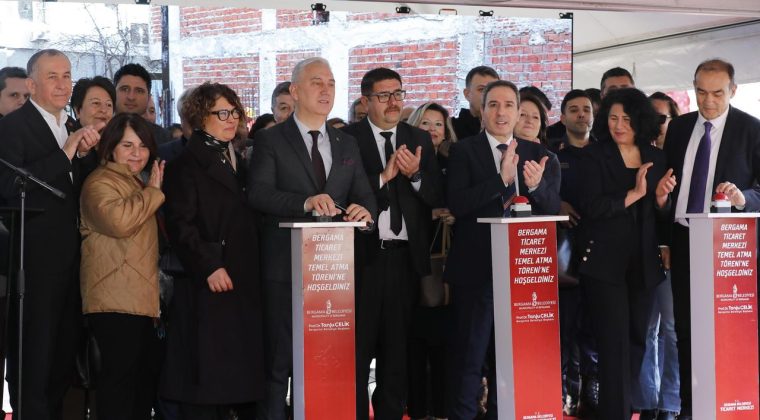 Bergama Artık Daha G&uuml;&ccedil;l&uuml;: Ticaret Merkezi&rsquo;nin Temeli Atıldı
