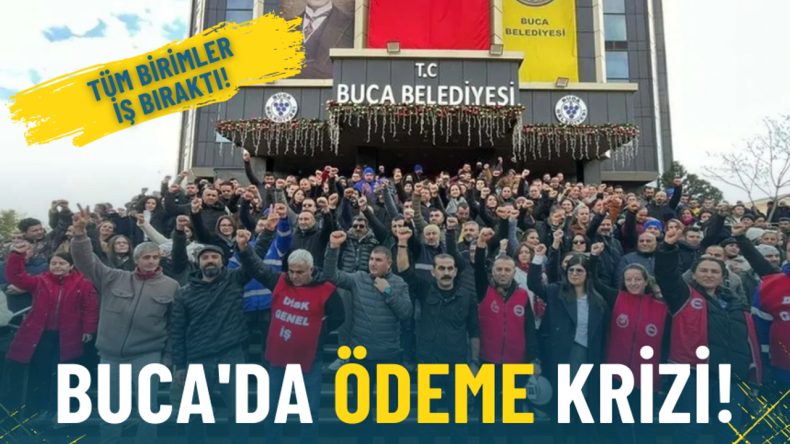 Buca Belediyesi&rsquo;nde &Ouml;deme Sorunu: İş&ccedil;iler S&uuml;resiz Eylemde