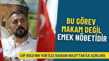 CHP Buca&rsquo;nın Yeni İl&ccedil;e Başkanı Suat Bulut'tan İlk A&ccedil;ıklama: "Bu G&ouml;rev Bir Makam Değil, Emek N&ouml;betidir"