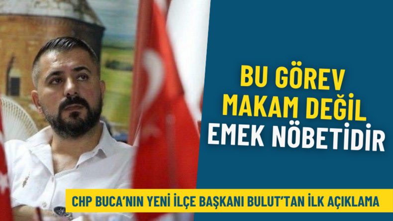 CHP Buca’nın Yeni İlçe Başkanı Suat Bulut'tan İlk Açıklama: "Bu Görev Bir Makam Değil, Emek Nöbetidir"