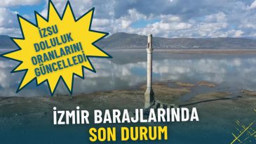 İzmir Barajlarındaki Son Durum: İZSU Doluluk Oranlarını G&uuml;ncelledi