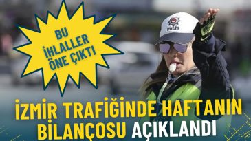 İzmir Trafiğinde Haftalık İhlal Raporu: Belirgin İhlaller Tespit Edildi