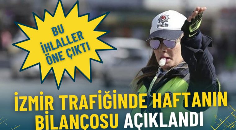 İzmir Trafiğinde Haftalık İhlal Raporu: Belirgin İhlaller Tespit Edildi