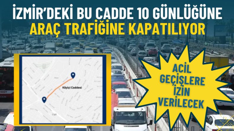 İzmir'de 10 G&uuml;n S&uuml;recek Ara&ccedil; Trafiği Kapatma Duyurusu