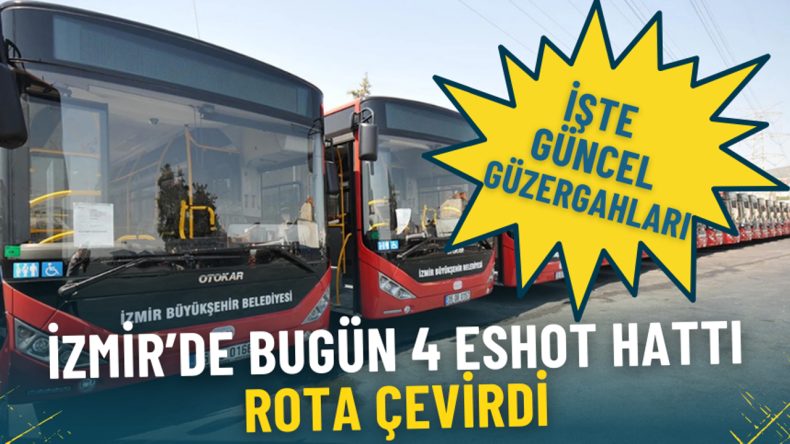 İzmir'de 4 ESHOT Hattı G&uuml;zergah Değişikliği: G&ouml;z Atın