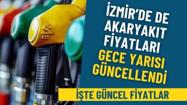 İzmir'de Akaryakıt Fiyatlarına Gece Yarısı D&uuml;zenleme: Zam Sonrası G&uuml;ncel Tabela