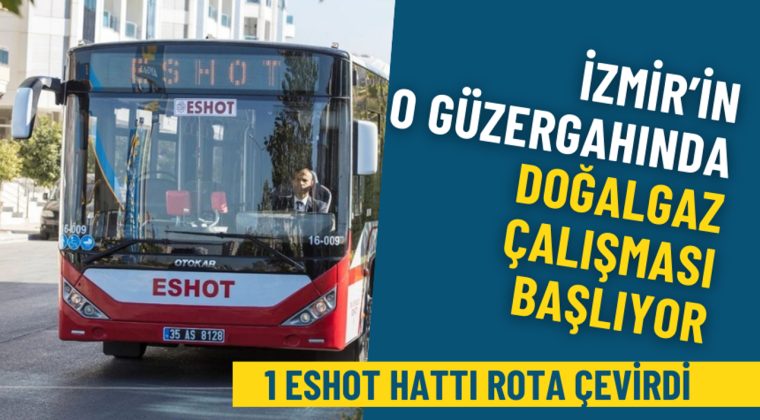 İzmir'de Doğalgaz &Ccedil;alışmaları Nedeniyle ESHOT Hattında Değişiklik