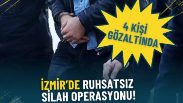 İzmir'de Ruhsatsız Silah Operasyonu: 4 Ş&uuml;pheli G&ouml;zaltında, 1 Ş&uuml;pheli Aranıyor