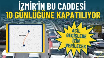 İzmir&rsquo;in Bu Caddesi 10 G&uuml;nl&uuml;ğ&uuml;ne Kapatılıyor: Acil Ge&ccedil;işlere İzin Verilecek, ESHOT ve Minib&uuml;sler G&uuml;zergahını Koruyacak