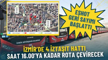 İzmir&rsquo;de 4 İZTAŞIT hattı bug&uuml;n saat 16.00&rsquo;a kadar rota değiştirecek: ESHOT geri sayımı başlattı