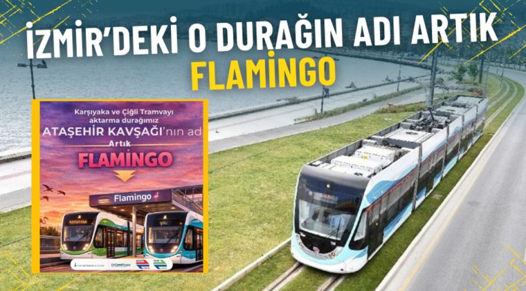 İzmir&rsquo;de İsim Karışıklığı Sona Erdi: O Durağın Adı Artık Flamingo