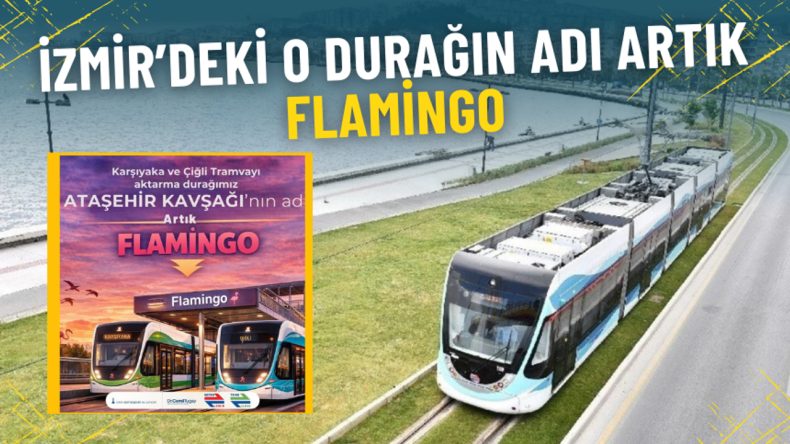 İzmir&rsquo;de İsim Karışıklığı Sona Erdi: O Durağın Adı Artık Flamingo