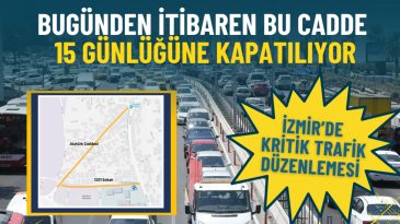 İzmir&rsquo;de &Ouml;nemli Trafik D&uuml;zenlemesi: Bug&uuml;nden İtibaren Bu Cadde 15 G&uuml;n Boyunca Kapalı