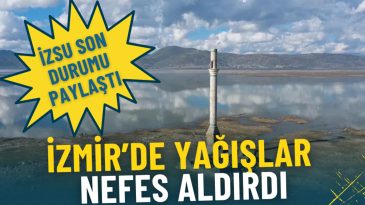 İzmir&rsquo;de Yağışlar Rahatlatıyor: İZSU Barajlarının G&uuml;ncel Durumu A&ccedil;ıklandı