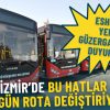İzmir&rsquo;deki 4 Toplu Taşıma Hattında Rota Değişikliği: ESHOT A&ccedil;ıklama Yaptı